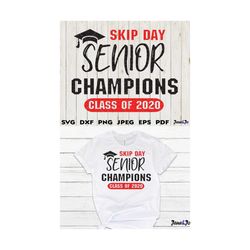 Senior Skip Day Champions Class Of 2020, Senior SVG ,Seniors 2020 svg, Clip Art,Circut cut files, Iron transfer on shirt