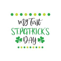 My first St Patrick Day svg, My 1st Saint Patrick's Day,Happy St Patrick's Day SVG, cutting file,St. Patricks Day Svg,Sh