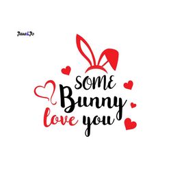 Some Bunny Love You SVG, Bunny SVG ,Bunny Silhouette,rabbit Vector,rabbit svg,Easter svg,Cut File,Die Cuts,svg Easter,Ci
