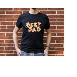 Best Dad Shirt, Dad Tee, Dad Life Shirt, Father's Day Shirt, Funny Dad Gift, The Best Dad Shirt, Gift For Father's Day,