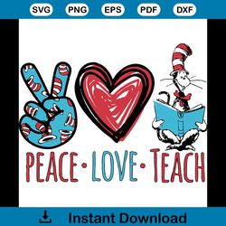 Peace Love Teach Svg, Dr Seuss Svg, Dr Seuss Teaching Svg, Teaching Svg, Dr Seuss Teacher Svg, Reading Book Svg, Book Sv