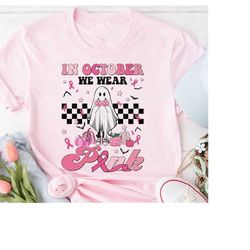 In October We Wear Pink Shirt, Ghost Pumpkin Breast Cancer Shirt, Halloween Breast Cancer, Pink Halloween Shirt