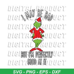 I May Be Bad But Im Perfectly Good At It Grinch Parody SVG