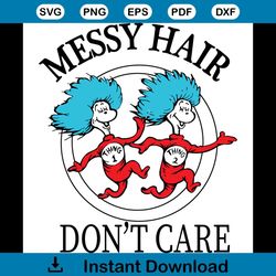 Messy Hair Dont Care Svg, Dr Seuss Svg, Cat In The Hat Svg, Dr Seuss Thing Svg, Thing 1 Svg, Thing 2 Svg, Read Book Svg,