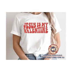 Jesus is My Valentine svg, Valentine's Day svg, Valentine svg, Wavy Stacked svg, Christian svg, Xo Xo, Svg Dxf Eps Ai Pn