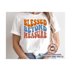 Blessed Beyond Measure svg, Wavy Stacked svg, Religious quote, Religious saying, Christian svg, Boho svg, Svg Dxf Eps Ai