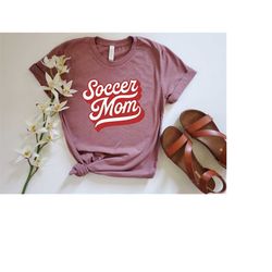 Soccer Mom Shirt, Mom Soccer Shirt, Gift For Mom, Sports Gift, Sports Mom Shirt, Soccer Mom, Soccer Parents, Soccer Shir