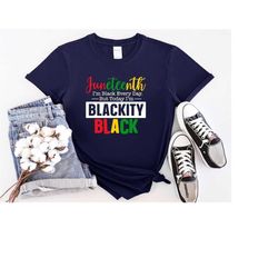 Blackity Black Shirt, Black History Month Gift, Black Culture Shirt, Juneteenth Day Shirt, I'm Black Everyday But Today