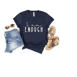 I Am Enough Shirt, Inspirational Shirt, Jesus Shirt, Faith T-Shirt, Religious Shirt, Motivational T-Shirt, Confidence Te