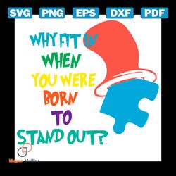 Why Fit In When You Were Born To Stand Out Svg, Dr Seuss Svg, The Cat In The Hat Svg, Autism Svg, Autism Color Svg, Auti