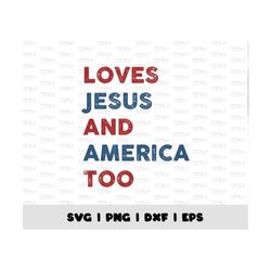 Loves Jesus and America Too Png, American Flag Png, Digital Print, Digital Download, Christian 4th of July Png