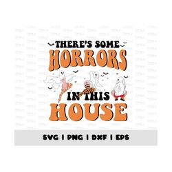 There'S Some Horrors In This House SVG PNG, Funny Halloween SVG, Retro Halloween, There'S Some Horrors In This House Dig