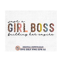 Just a Girl Boss building her empire svg, Girl Boss svg, Feminist svg, Mom Boss svg, Entrepreneur svg, Svg Dxf Eps Ai Pn