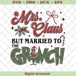 Mrs Claus But Married To The Grinch SVG File For Cricut