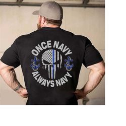 Once Navy Always Navy Shirt, Navy Veteran Shirt, US Navy Veteran Gift