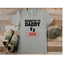 Promoted to Daddy Again Shirt for New Dad, Baby Announcement TShirt for New Dad, Second Time Dad Gift for Fathers Day, N