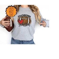 touchdown season football sweatshirt,football season sweater,cool football sweat,football event sweat,football women swe