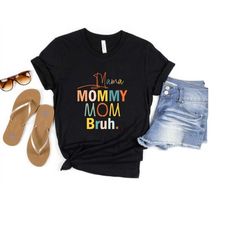 Mama Mommy Mom Bruh, Heart Mom Shirt, Mother's Day Shirt, Mama Shirt, Mom Qualities Shirt, Mom Gift for New Mom, Best Mo