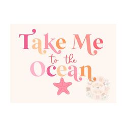 Take Me to the Ocean PNG-Summer Sublimation Digital Design Download-beachy png, girl png, little girl designs, star fish