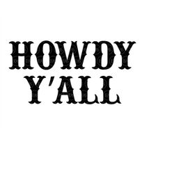 Howdy Y'all Svg, Cowboy Svg, Cowgirl Svg, Western Svg, Country Svg. Vector Cut file for Cricut, Silhouette, Pdf Png Dxf