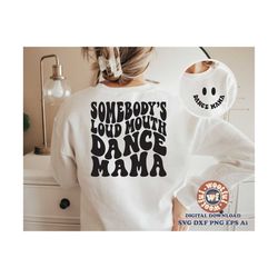 Somebodys Loud Mouth Dance Mama svg, Dance Mama svg, Dance Mom svg, Dance Fan svg, Wavy Letters svg, Svg Dxf Eps Ai Png