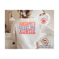 Somebody's Crazy Ass Auntie Wavy svg, Aunt svg, Wavy Letters svg, Auntie Life svg, Best Aunt svg, Svg Dxf Eps Ai Png Sil