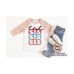 Lil Sis svg, Little Sister svg, Sister quote, Sister saying, Sister svg, Family svg, Stacked svg, Svg Dxf Eps Ai Png Sil