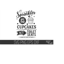 Sprinkles Are For Cupcakes Not Toilet Seats Svg, Funny Bathroom Svg, Funny Bathroom Cricut, Bathroom Quote Svg, Sprinkle