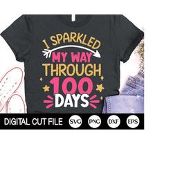 I Sparkled My Way through 100 Days SVG, 100 days of School Svg, School Svg, Teacher, 100 days Girl Shirt, Dxf, Png, Svg