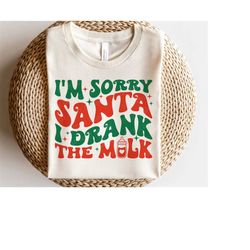 i'm sorry santa i drank the milk svg, baby christmas svg, retro newborn baby gift, christmas vibes shirt,  svg files for