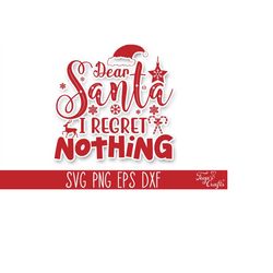 Dear Santa I Regret Nothing SVG Cut File, Christmas SVG Files, Christmas Cricut, Santa Svg Cricut, Snowflake Svg, Funny