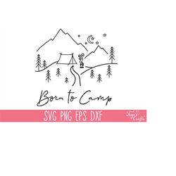 Born to Camp SVG PNG, Camping SVG Cricut, Camping Shirt Svg, Camp Life Svg, Adventure Svg, Glamping Svg, Funny Camping S