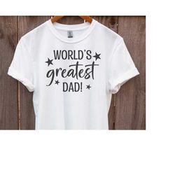 World's Greatest Dad SVG, World's Greatest Shirt Design, Father's Day SVG, Dad SVG, Best Dad svg, Dad png dxf, Cricut Fa