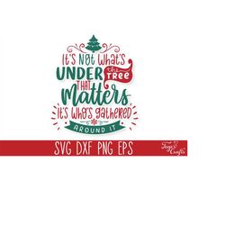 It's not what's under the tree that matters SVG, Romantic Christmas SVG, Cozy Christmas Sign Svg, Funny Christmas Svg, C