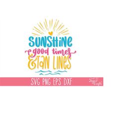 Sunshine good times and tan lines SVG, Summer SVG PNG, Beach Life Svg, Beach Quote Svg, Summer Quote Svg, Summer Shirt S
