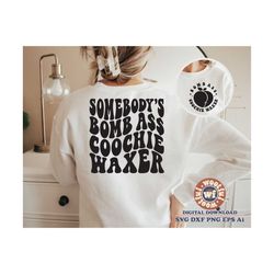 somebody's bomb ass coochie waxer svg, waxing svg, wax specialist, esthetician svg svg, wavy letters, svg dxf eps ai png