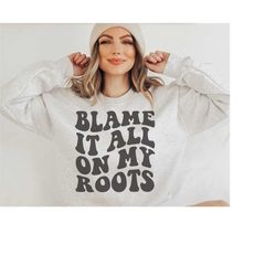 Blame it on my Roots SVG PNG PDF, Family Svg, Cricut Design, Sublimation Design, Funny Shirt, Wavy Text, Retro, Groovy,