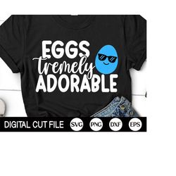 eggs tremely adorable svg, easter svg, easter egg svg, kids easter gift, boys easter shirt, svg files for cricut, silhou