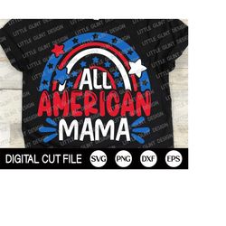 Fourth of July Svg, All American Mama Svg, Independence day, Memorial day, Mother's Day Svg, America Mama Shirt Gift, Sv