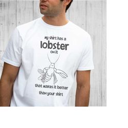 Lobster SVG, Funny SVG, Lobster Shirt, Better than your Shirt, Dad SVG, Dad Shirt, Humorous Saying svg, Funny Quote svg