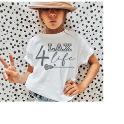 lax 4 life svg png pdf, lacrosse shirt, lacrosse svg, lax svg, lacrosse life svg, lacrosse mom svg, lax mom svg