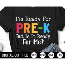 I'm ready for Pre-k grade but is it ready for me SVG, First Day of School, Hello Preschool, Back to School Kids Shirt, S