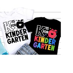 K Is for Kindergarten SVG, Back to School Svg, 1st Day of School Quote, Teacher or Student Shirt, Kindergarten Png, Svg