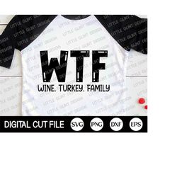 WTF SVG, Thanksgiving Svg, Turkey Svg, Wine, Turkey, Family, Turkey Day Clip Art, Fall Svg, Thanksgiving Family Shirt, S