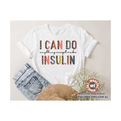 I Can Do Anything Except Make Insulin svg, Diabetic svg, Insulin-Dependent svg, Diabetes svg, T1D svg, Svg Dxf Eps Ai Pn