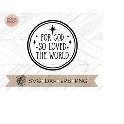 For God so loved the world svg - Christmas SVG - Christmas Ornament Cut File
