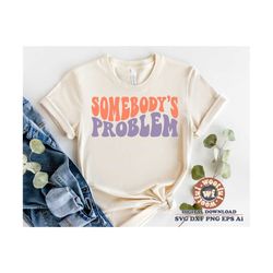 Somebody's Problem svg, Country svg, Country Girl svg, Country Music svg, Wavy Letters svg, Svg Dxf Eps Ai Png Silhouett