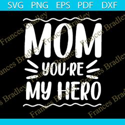 mom you are my hero png, Mom png , Mothers day png, Mom png, Mom life png, Girl mom png, Mama png, Funny mom png, Mom qu