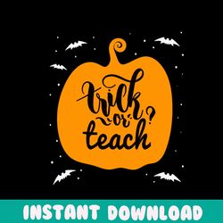 Trick Or Teach Pumpkin Halloween SVG For Cricut Files