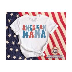 American Mama svg, Happy 4th of July svg, Mama 4th July svg, Stars and Stripes svg, Wavy Letters svg, Svg Dxf Eps Ai Png